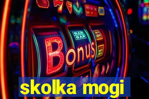 skolka mogi